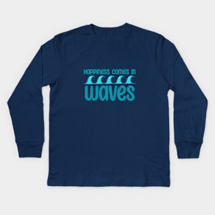 Happiness comes in waves! Kids Long Sleeve T-Shirt